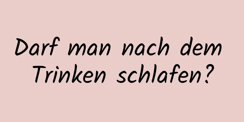 Darf man nach dem Trinken schlafen?