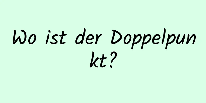 Wo ist der Doppelpunkt?