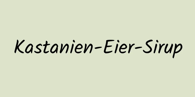 Kastanien-Eier-Sirup