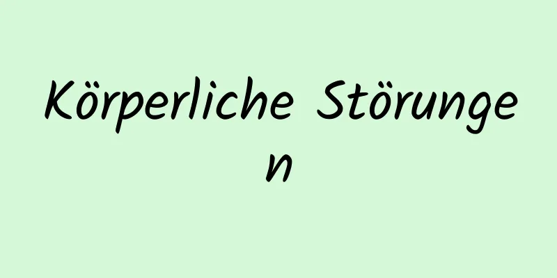 Körperliche Störungen