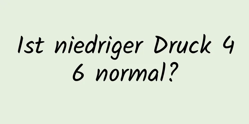 Ist niedriger Druck 46 normal?