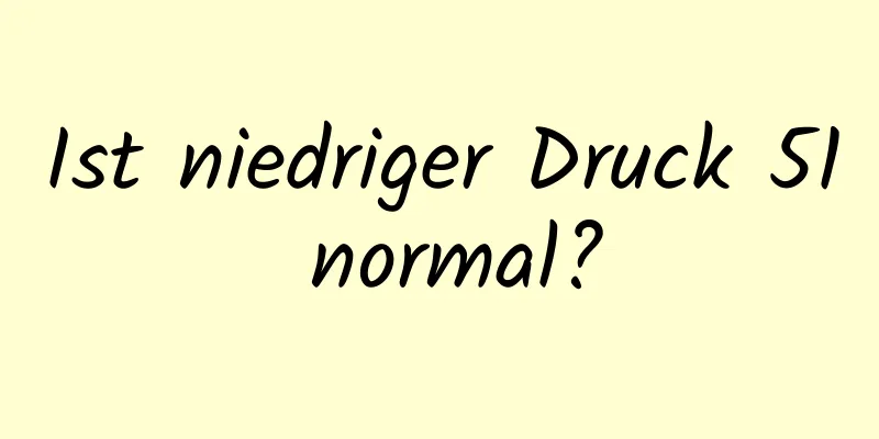 Ist niedriger Druck 51 normal?