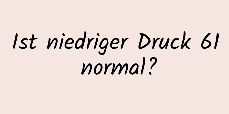 Ist niedriger Druck 61 normal?