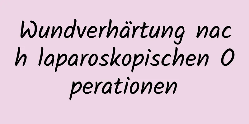 Wundverhärtung nach laparoskopischen Operationen