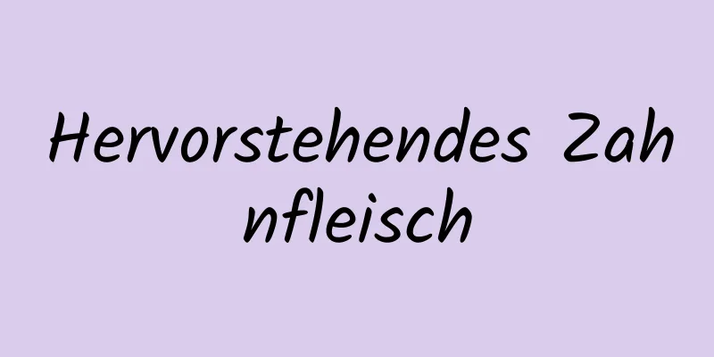 Hervorstehendes Zahnfleisch