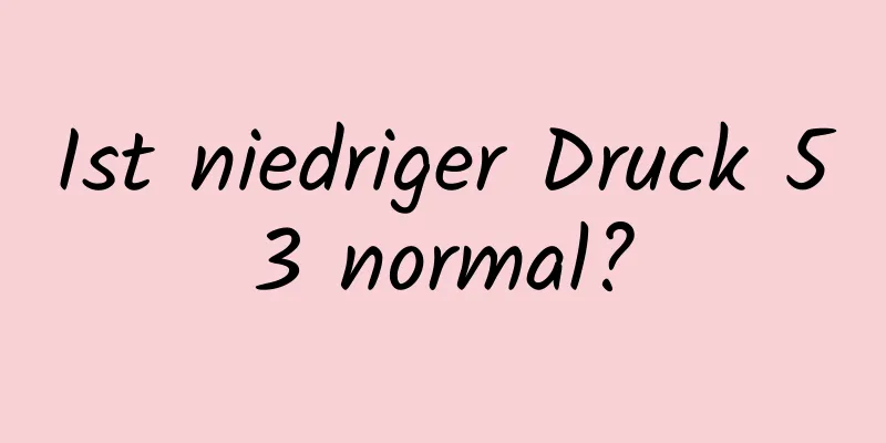 Ist niedriger Druck 53 normal?