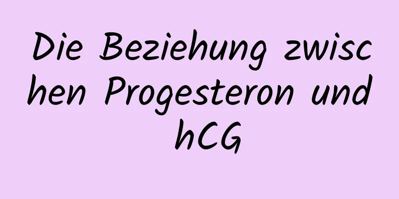 Die Beziehung zwischen Progesteron und hCG