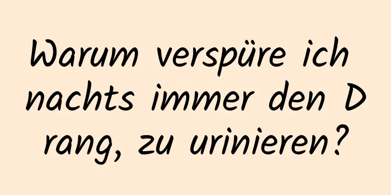 Warum verspüre ich nachts immer den Drang, zu urinieren?