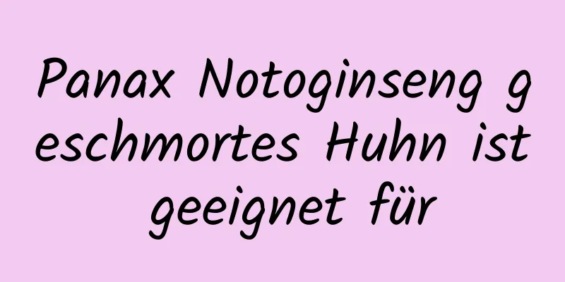 Panax Notoginseng geschmortes Huhn ist geeignet für
