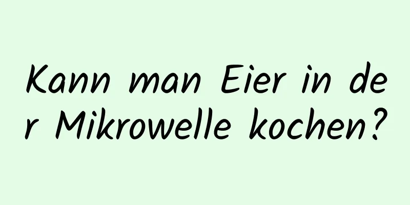 Kann man Eier in der Mikrowelle kochen?