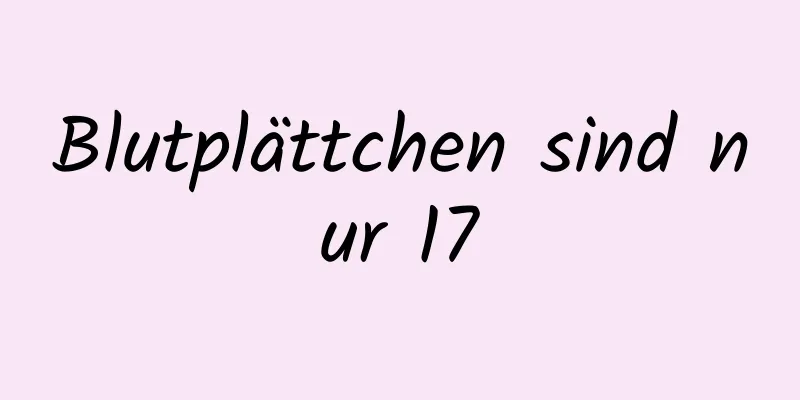 Blutplättchen sind nur 17