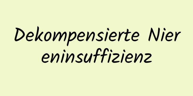 Dekompensierte Niereninsuffizienz