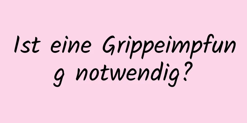 Ist eine Grippeimpfung notwendig?