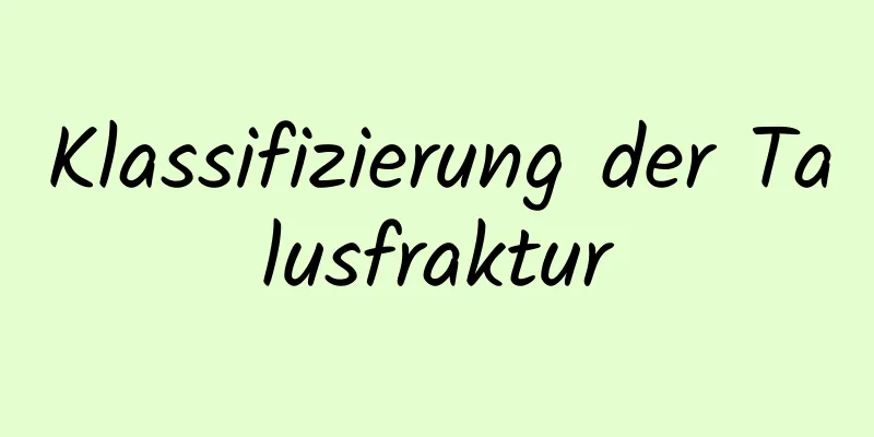 Klassifizierung der Talusfraktur