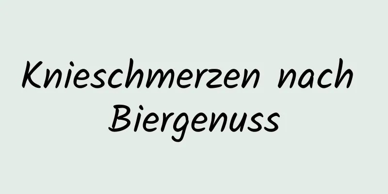 Knieschmerzen nach Biergenuss