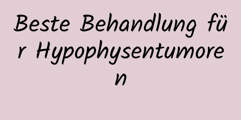 Beste Behandlung für Hypophysentumoren