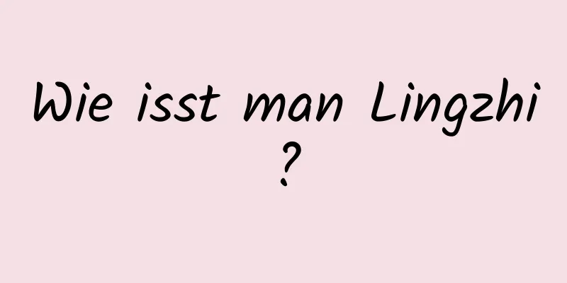 Wie isst man Lingzhi?