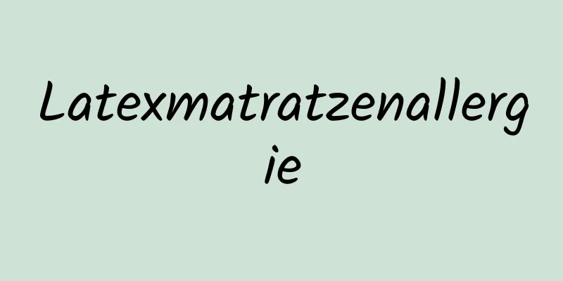Latexmatratzenallergie