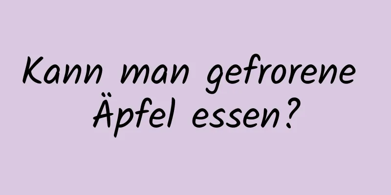 Kann man gefrorene Äpfel essen?