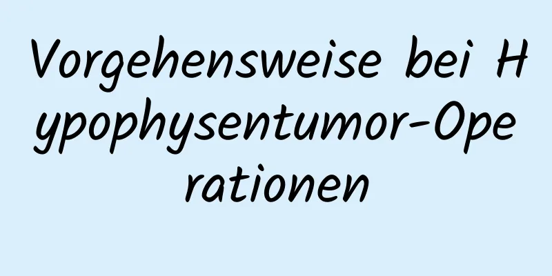 Vorgehensweise bei Hypophysentumor-Operationen