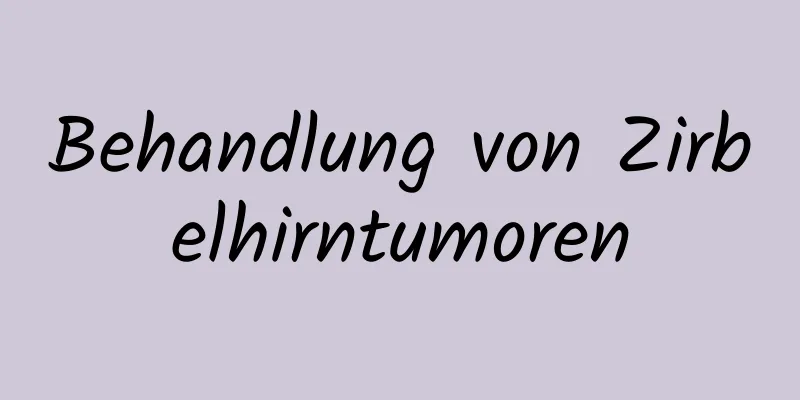 Behandlung von Zirbelhirntumoren