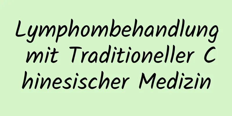 Lymphombehandlung mit Traditioneller Chinesischer Medizin