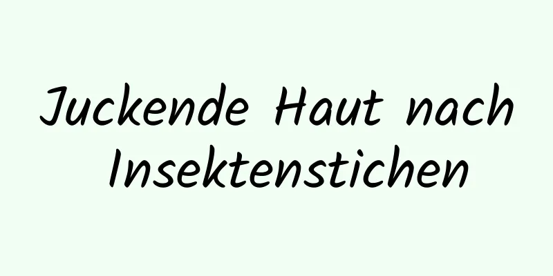Juckende Haut nach Insektenstichen