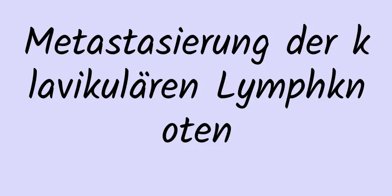Metastasierung der klavikulären Lymphknoten