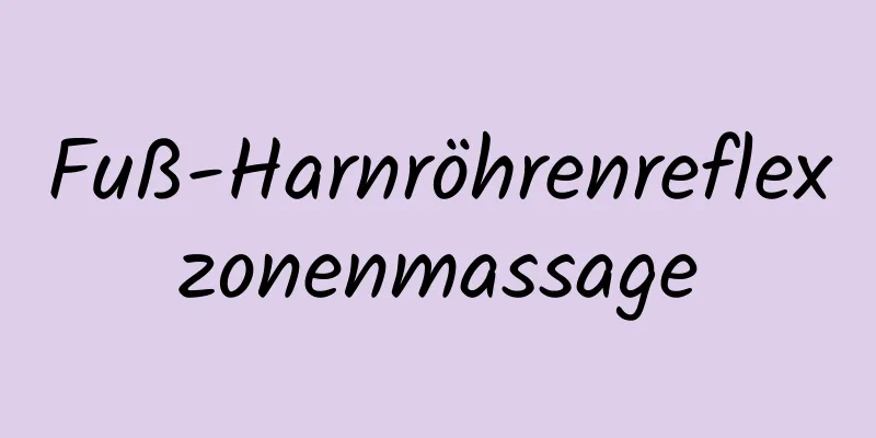 Fuß-Harnröhrenreflexzonenmassage