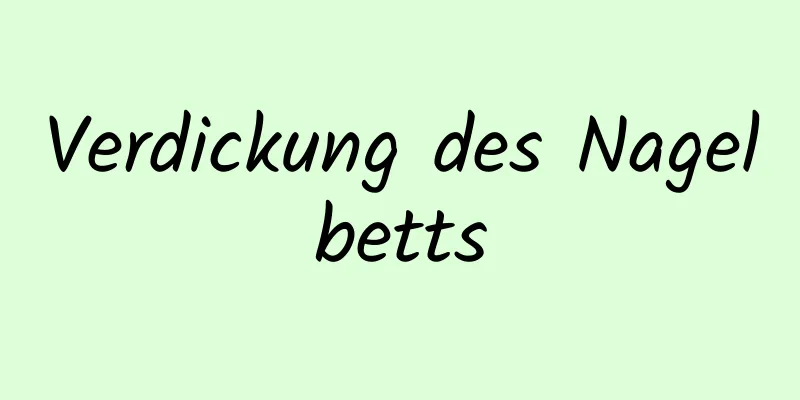 Verdickung des Nagelbetts