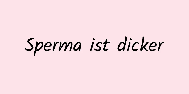 Sperma ist dicker