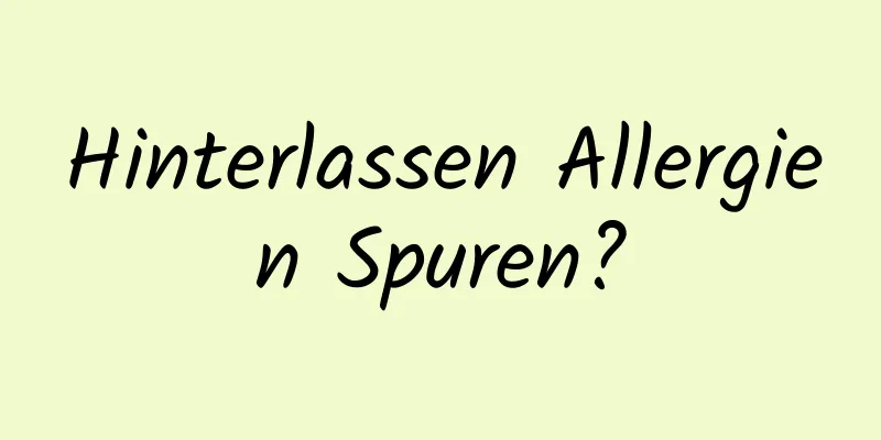 Hinterlassen Allergien Spuren?