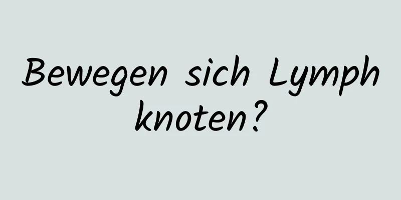 Bewegen sich Lymphknoten?