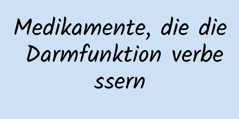 Medikamente, die die Darmfunktion verbessern
