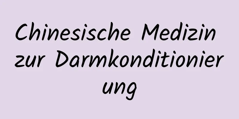 Chinesische Medizin zur Darmkonditionierung