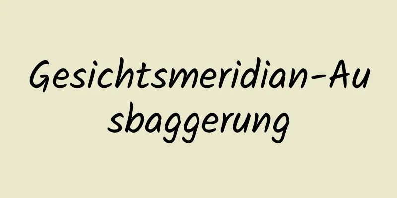Gesichtsmeridian-Ausbaggerung