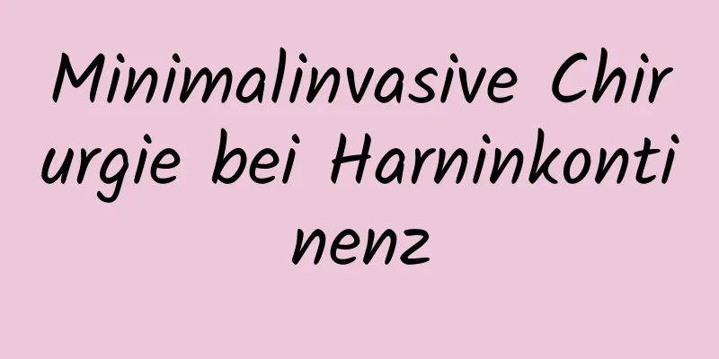 Minimalinvasive Chirurgie bei Harninkontinenz