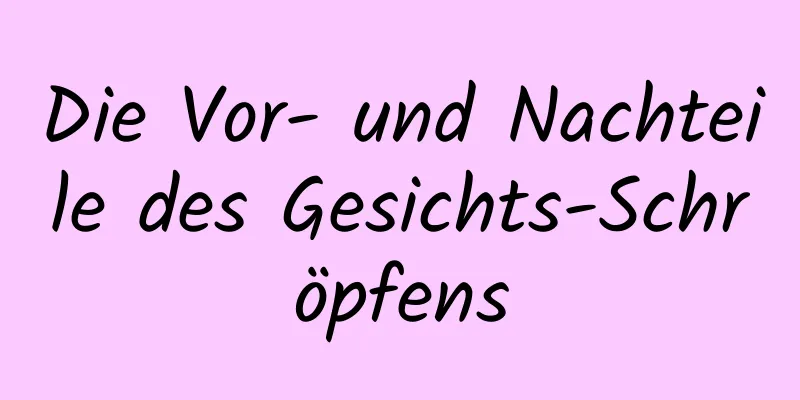 Die Vor- und Nachteile des Gesichts-Schröpfens