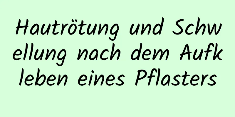 Hautrötung und Schwellung nach dem Aufkleben eines Pflasters