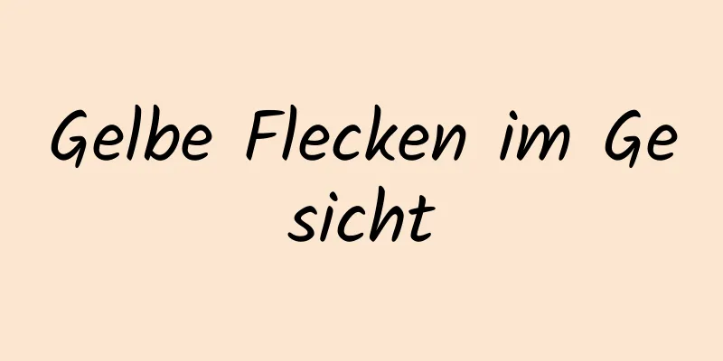 Gelbe Flecken im Gesicht