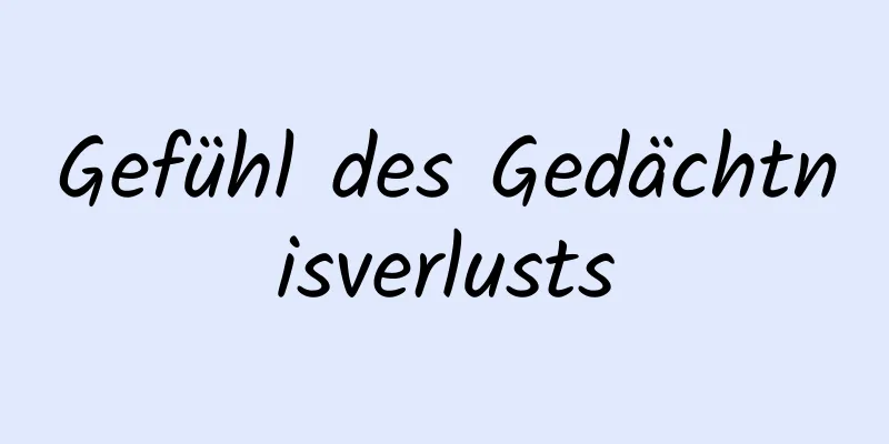 Gefühl des Gedächtnisverlusts