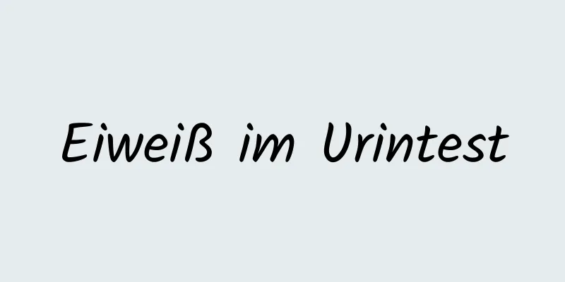 Eiweiß im Urintest