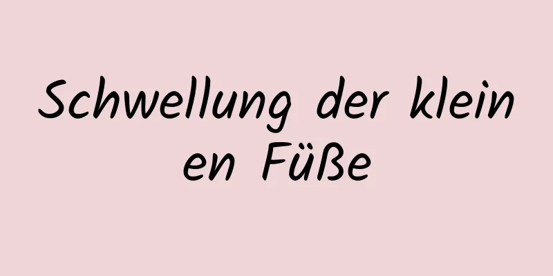 Schwellung der kleinen Füße