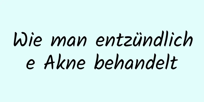 Wie man entzündliche Akne behandelt