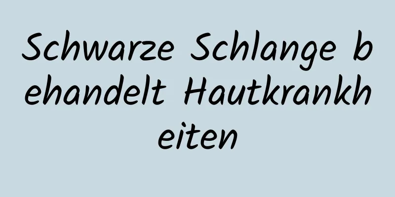 Schwarze Schlange behandelt Hautkrankheiten