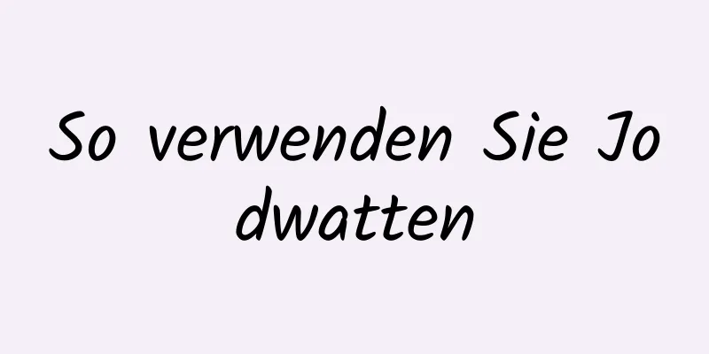 So verwenden Sie Jodwatten