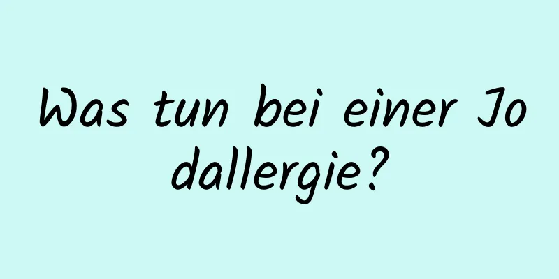 Was tun bei einer Jodallergie?