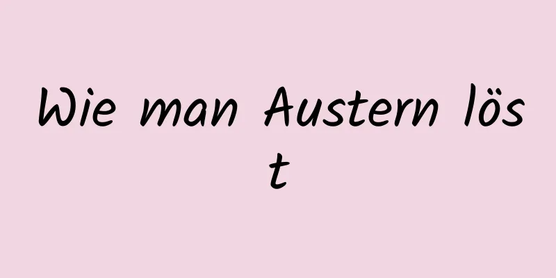Wie man Austern löst