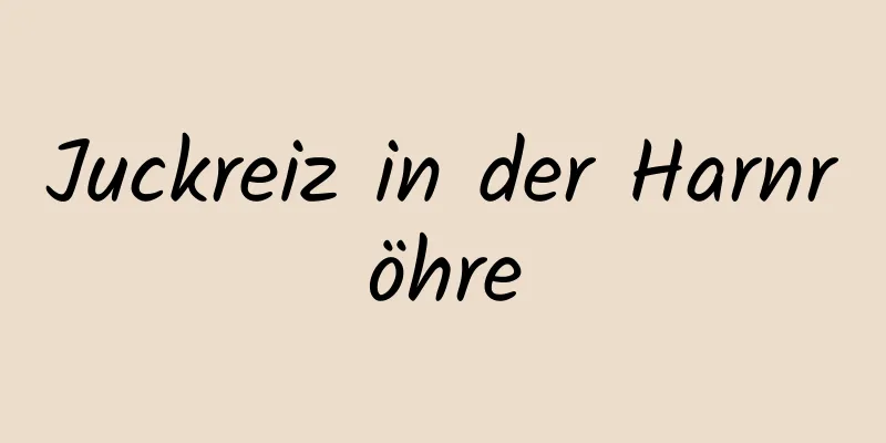 Juckreiz in der Harnröhre