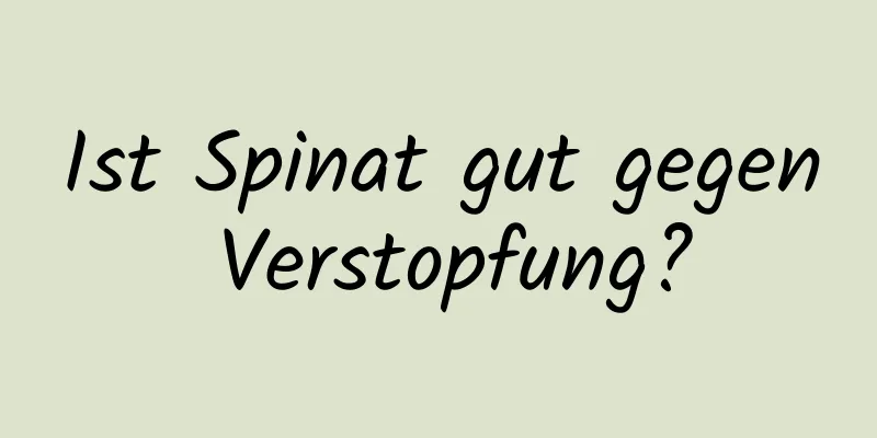 Ist Spinat gut gegen Verstopfung?